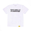 Awful Lot of Cough Syrup White Spell Out Tee